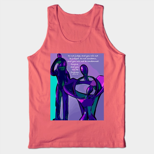 Judging Others Leads To Being Judged By Others Tank Top by KirtTisdale